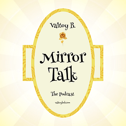 Mirror Talk Valtoy B.